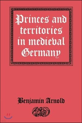 Princes and Territories in Medieval Germany