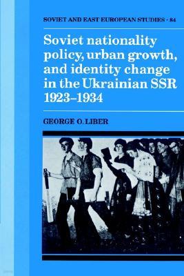 Soviet Nationality Policy, Urban Growth, and Identity Change in the Ukrainian SSR 1923-1934