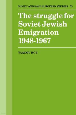 The Struggle for Soviet Jewish Emigration, 1948-1967