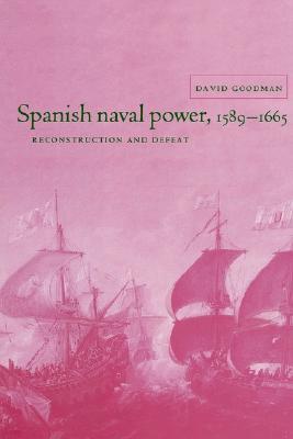 Spanish Naval Power, 1589-1665