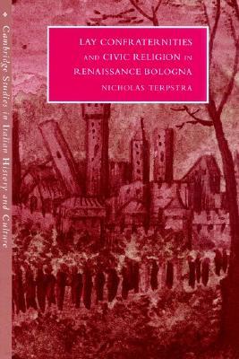 Lay Confraternities and Civic Religion in Renaissance Bologna