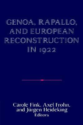 Genoa, Rapallo, and European Reconstruction in 1922