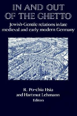 In and Out of the Ghetto: Jewish-Gentile Relations in Late Medieval and Early Modern Germany