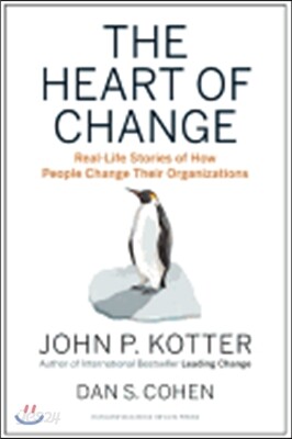 The Heart of Change: Real-Life Stories of How People Change Their Organizations