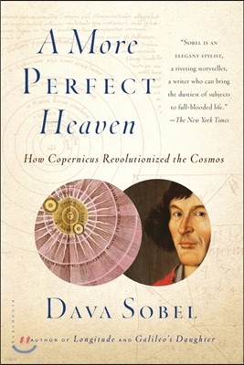 A More Perfect Heaven: How Copernicus Revolutionized the Cosmos