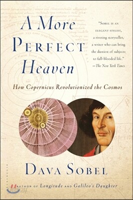 A More Perfect Heaven: How Copernicus Revolutionized the Cosmos