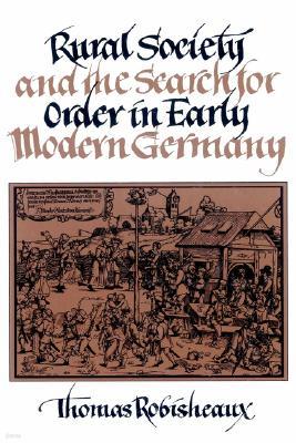 Rural Society and the Search for Order in Early Modern Germany