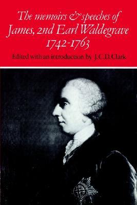 The Memoirs and Speeches of James, 2nd Earl Waldegrave 1742-1763