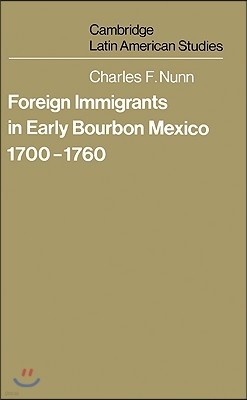 Foreign Immigrants in Early Bourbon Mexico, 1700-1760