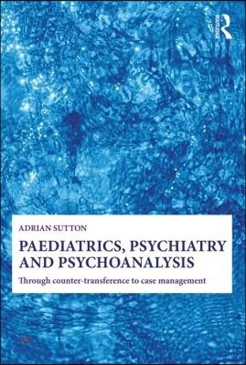 Paediatrics, Psychiatry and Psychoanalysis