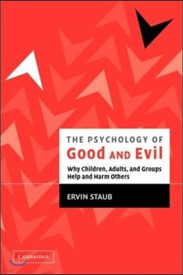 The Psychology of Good and Evil: Why Children, Adults, and Groups Help and Harm Others