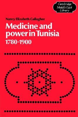 Medicine and Power in Tunisia, 1780-1900