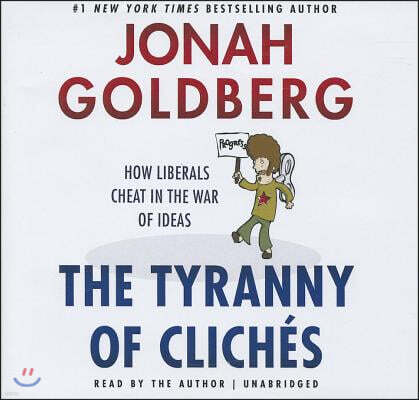Blackstone Audio Inc The Tyranny of Cliches: How Liberals Cheat in the War of Ideas