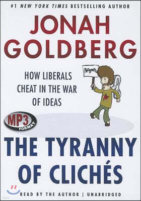 Blackstone Audio Inc The Tyranny of Cliches: How Liberals Cheat in the War of Ideas