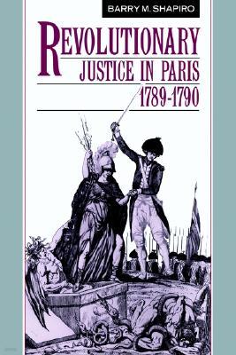 Revolutionary Justice in Paris, 1789-1790