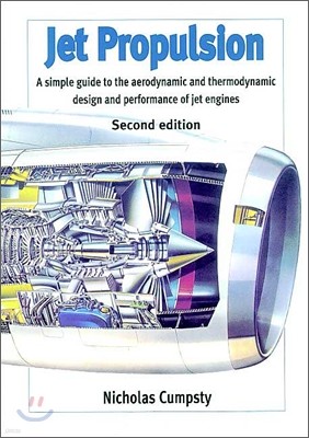 Jet Propulsion : A Simple Guide to the Aerodynamic and Thermodynamic Design and Performance of Jet Engines, 2/E