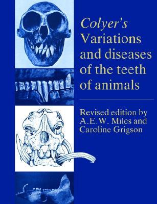 Colyer's Variations and Diseases of the Teeth of Animals