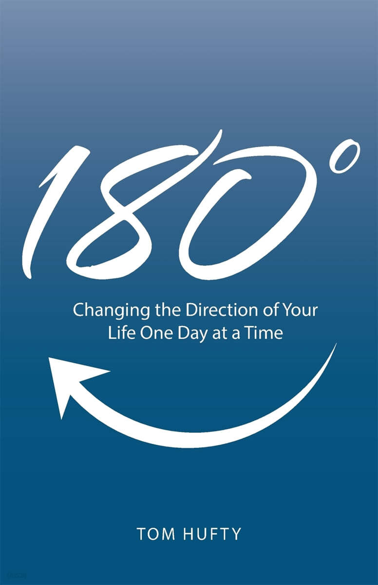 180&#176;: Changing the Direction of Your Life One Day at a Time