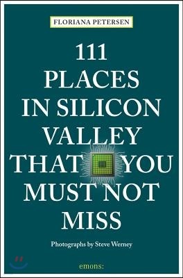 111 Places in Silicon Valley That You Must Not Miss