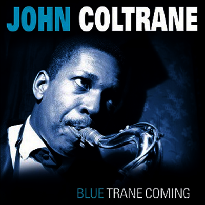 John Coltrane — Blue Trane Coming 앨범 커버