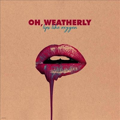 Oh, Weatherly — Lips Like Oxygen 앨범 커버