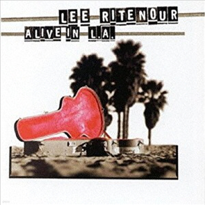 Lee Ritenour - Alive In L.A. (Ltd. Ed)(일본반)(CD)