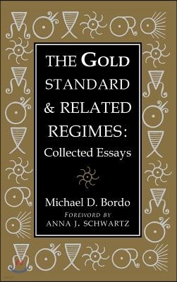 The Gold Standard and Related Regimes: Collected Essays