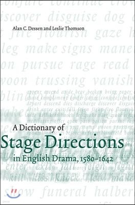 A Dictionary of Stage Directions in English Drama 1580-1642