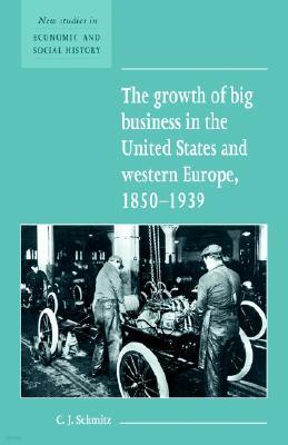 The Growth of Big Business in the United States and Western Europe, 1850-1939