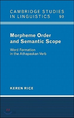 Morpheme Order and Semantic Scope: Word Formation in the Athapaskan Verb