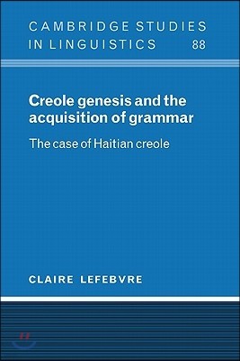 Creole Genesis and the Acquisition of Grammar: The Case of Haitian Creole