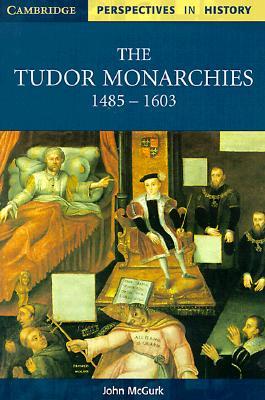 The Tudor Monarchies, 1485-1603