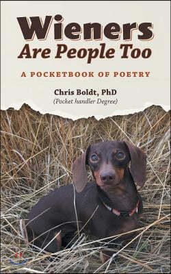 Wieners Are People Too: A Pocketbook of Poetry