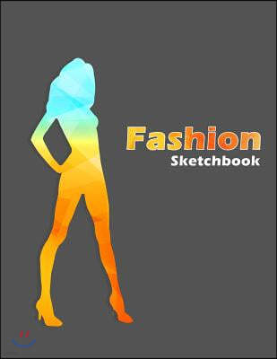 Fashion Sketchbook: Easily Create Your Fashion Design with Figure Templates