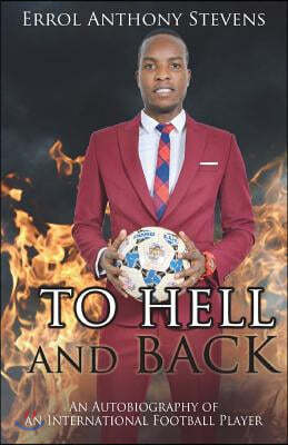 To Hell and Back: Autobiography of an International Football Player