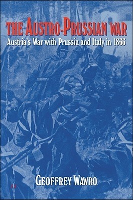 The Austro-Prussian War: Austria's War with Prussia and Italy in 1866