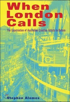 When London Calls: The Expatriation of Australian Creative Artists to Britain