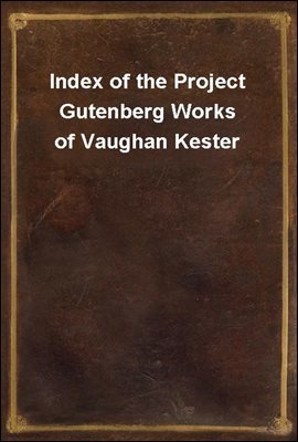 Index of the Project Gutenberg Works of Vaughan Kester