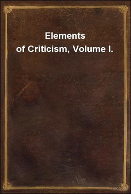 Elements of Criticism, Volume I.