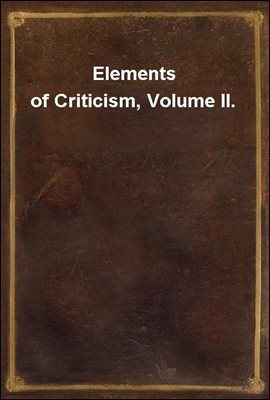 Elements of Criticism, Volume II.