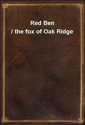 Red Ben / the fox of Oak Ridge