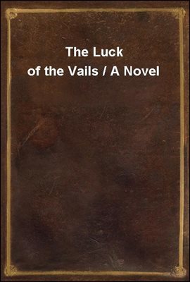 The Luck of the Vails / A Novel