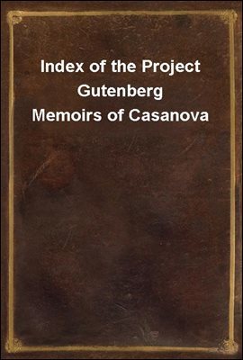 Index of the Project Gutenberg Memoirs of Casanova