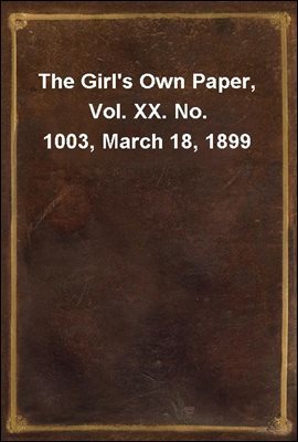 The Girl's Own Paper, Vol. XX. No. 1003, March 18, 1899
