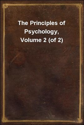 The Principles of Psychology, Volume 2 (of 2)