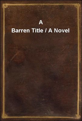 A Barren Title / A Novel