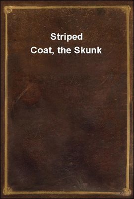 Striped Coat, the Skunk