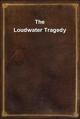 The Loudwater Tragedy