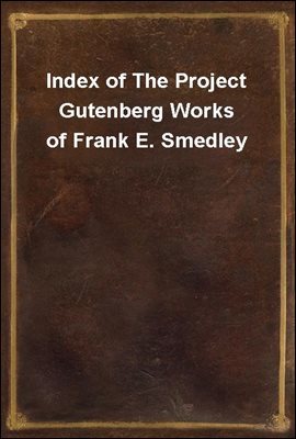Index of The Project Gutenberg Works of Frank E. Smedley