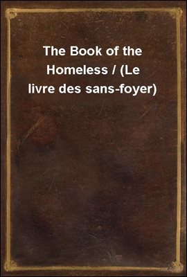 The Book of the Homeless / (Le livre des sans-foyer)